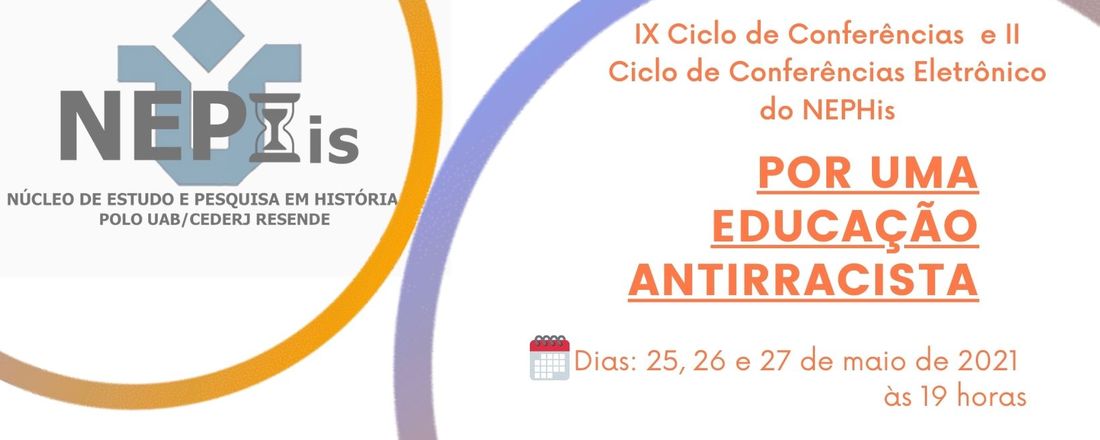 IX CICLO DE CONFERÊNCIAS e II CICLO DE CONFERÊNCIAS ELETRÔNICO do NEPHIS - UNIRIO/CEDERJ/UAB - Polo Resende