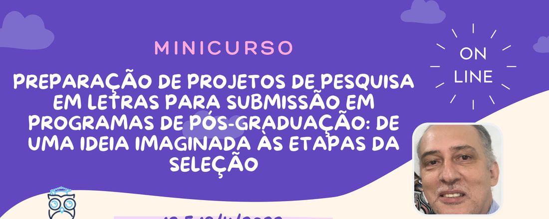 PREPARAÇÃO DE PROJETOS DE PESQUISA EM LETRAS PARA SUBMISSÃO EM PROGRAMAS DE PÓS-GRADUAÇÃO: DE UMA IDEIA IMAGINADA ÀS ETAPAS DA SELEÇÃO