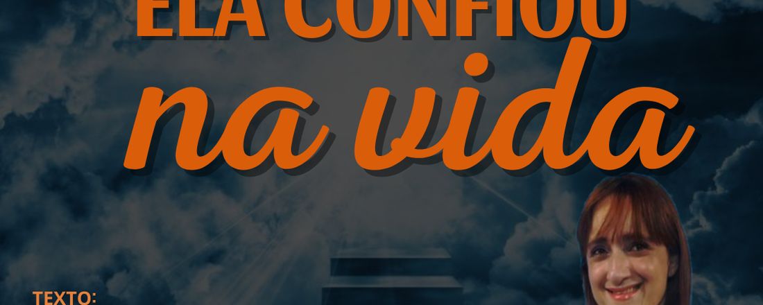 ELA CONFIOU NA VIDA