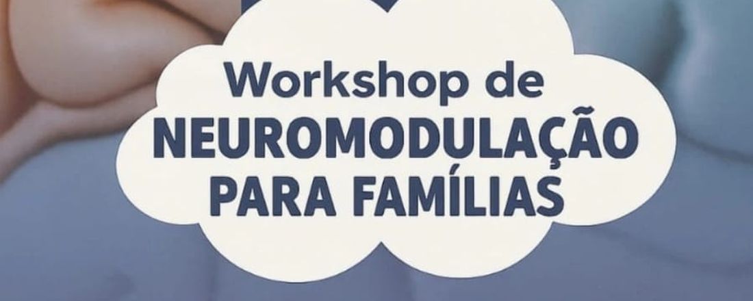 Workshop de neuromodulação para famílias