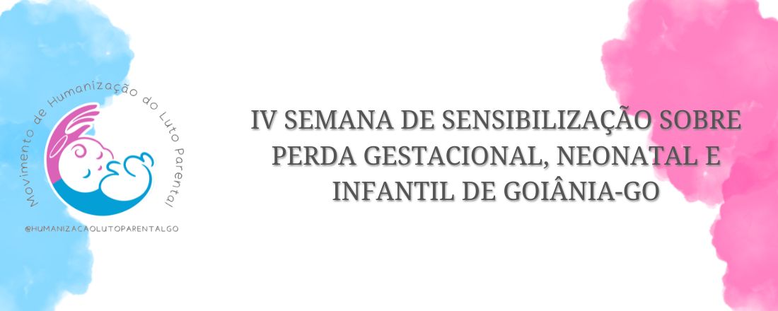 IV Semana de Sensibilização sobre Perdas Gestacional, Neonatal e Infantil