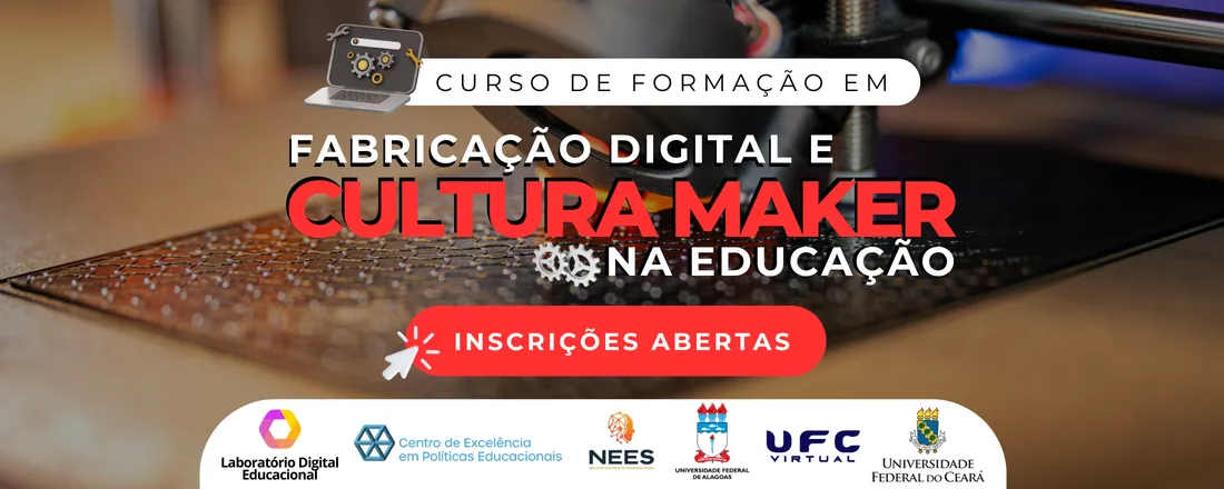 Curso de Formação em Fabricação Digital e Cultura Maker na Educação