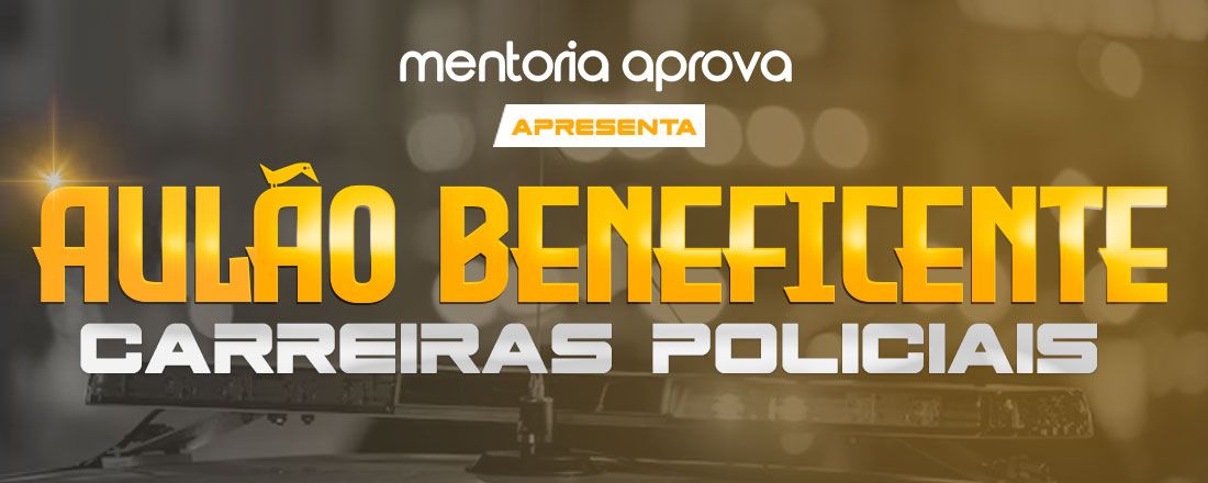 AULÃO BENEFICENTE - CARREIRAS POLICIAIS