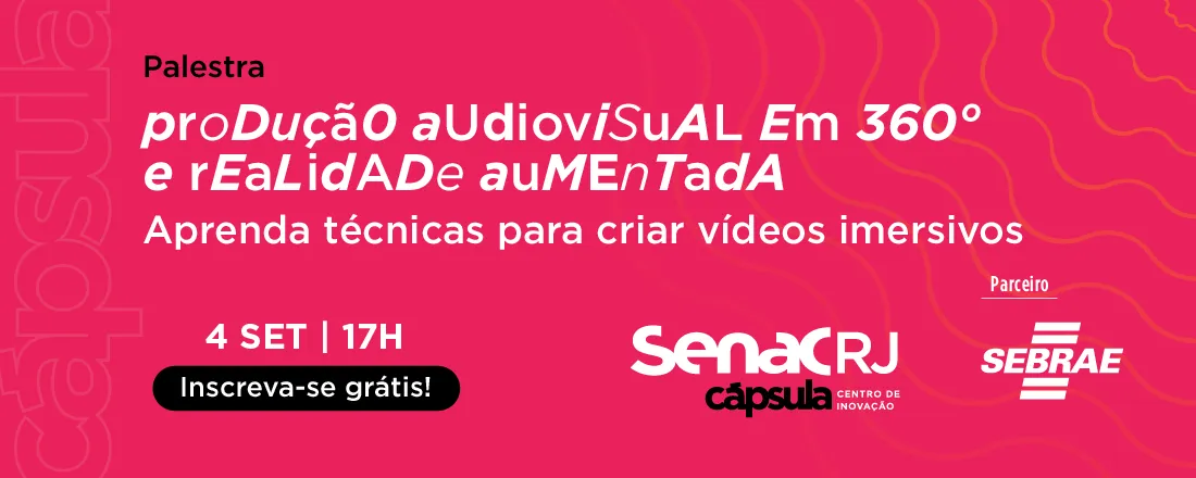 Aprenda técnicas para criar vídeos imersivos. Produção Audiovisual em 360° e Realidade Aumentada