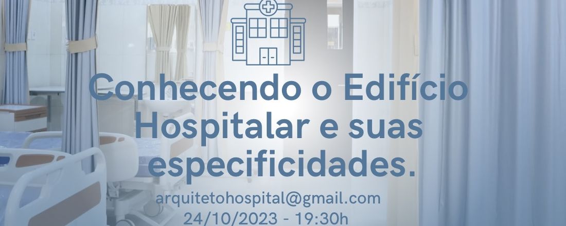 Conhecendo o Edifício Hospitalar e suas especificidades.