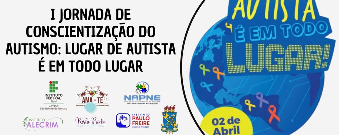 I JORNADA DE CONSCIENTIZAÇÃO DO AUTISMO: LUGAR DE AUTISTA É EM TODO LUGAR