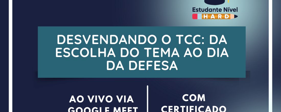 Desvendando o TCC: Da escolha do tema ao dia da defesa