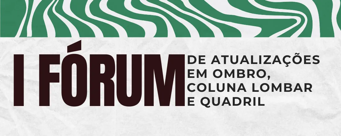 I Fórum de Atualizações em Ombro, Coluna Lombar e Quadril
