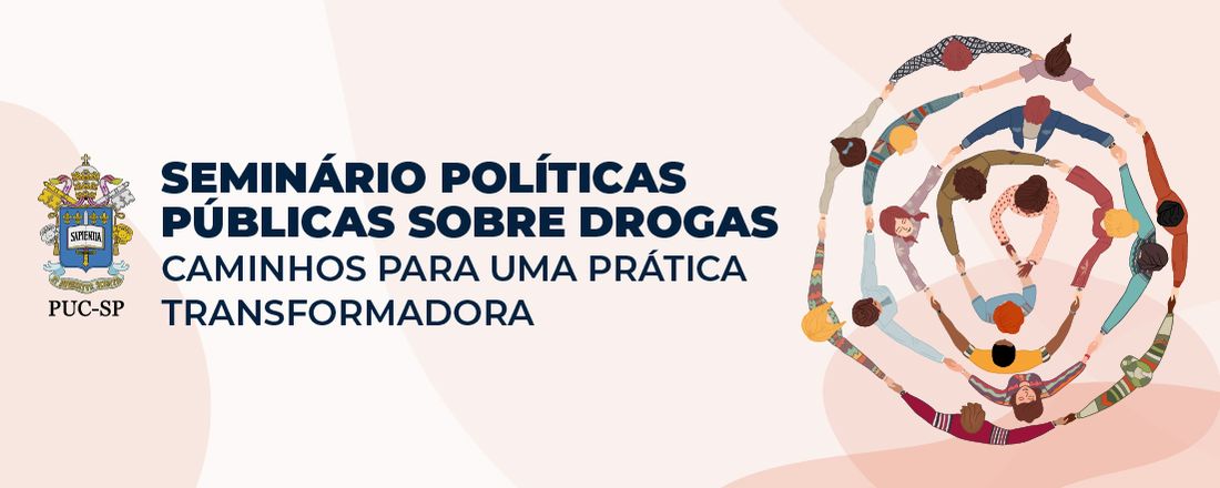 Seminário de Políticas Públicas sobre Drogas - caminhos para uma prática transformadora