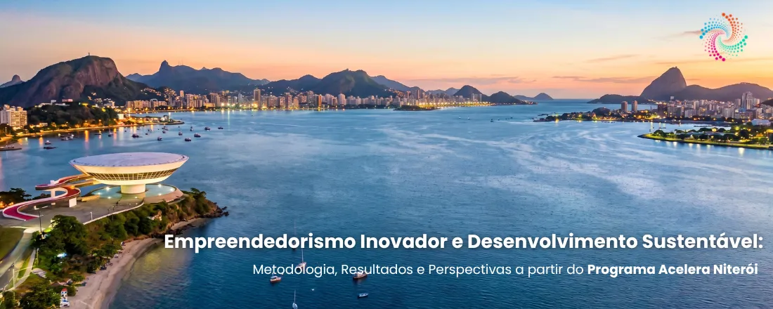 Empreendedorismo Inovador e Desenvolvimento Sustentável: Metodologia, Resultados e Perspectivas a partir do Programa Acelera Niterói