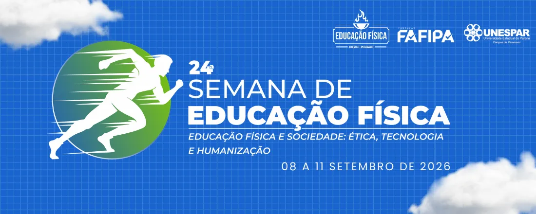 24ª Semana de Educação Física da Unespar - Educação Física e Sociedade: Ética, Tecnologia e Humanização