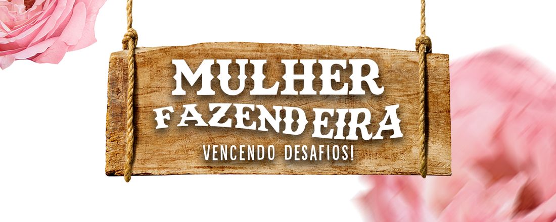 Mulher Fazendeira - Vencendo desafios