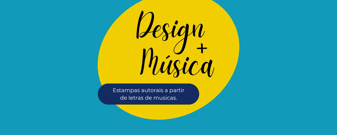 Extensão Universitária Design + Música: Estampas Autorais a partir da Música Popular Brasileira