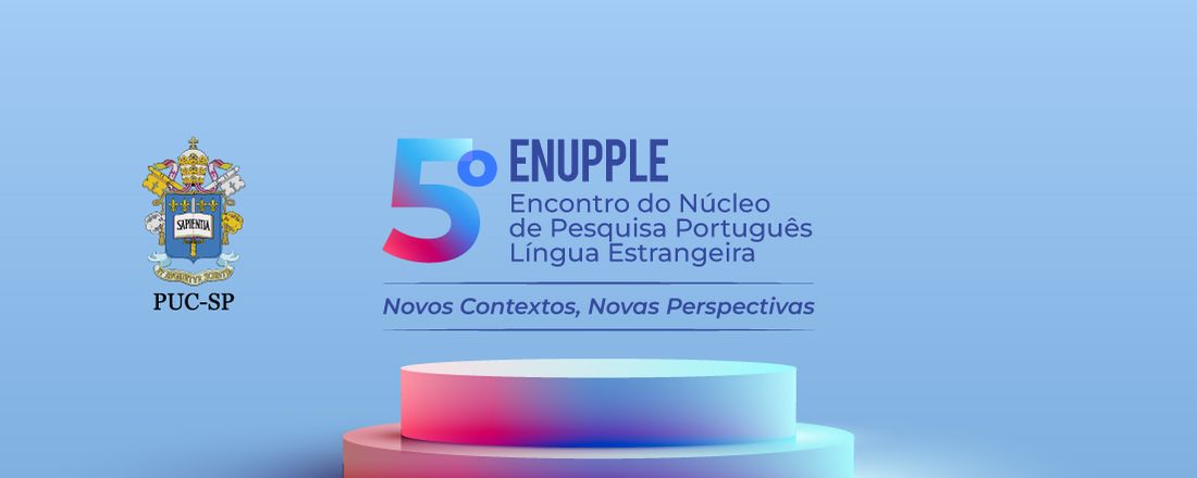 5º ENUPPLE - Encontro do Núcleo de Pesquisa Português Língua Estrangeira - Novos Contextos, Novas Perspectivas