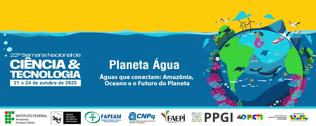 22ª Semana Nacional de Ciência & Tecnologia - IFAM Campus Lábrea