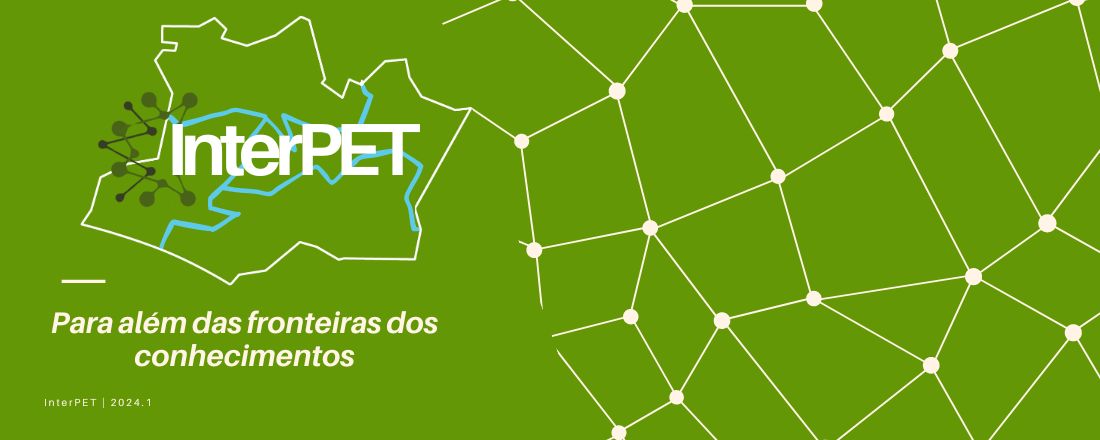 I Encontro Estadual dos Grupos PET do Amazonas (InterPET 2024): Para além das fronteiras dos conhecimentos