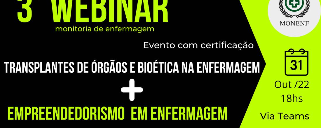 3º WEBINAR MONENF: Transplante de Órgãos, Bioética e Empreendedorismo na Enfermagem