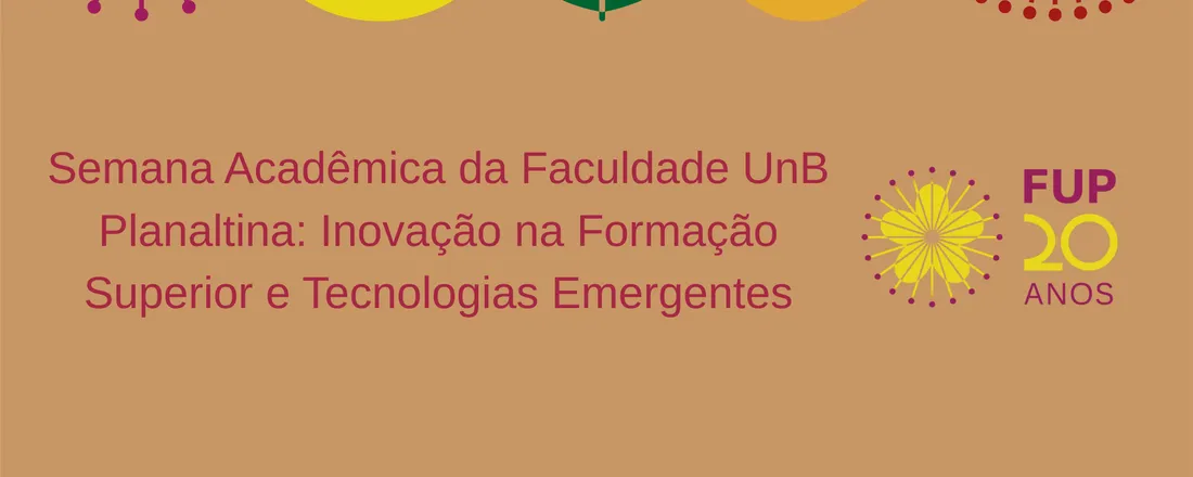 Semana Acadêmica da Faculdade UnB Planaltina: Inovação na Formação Superior e Tecnologias Emergentes