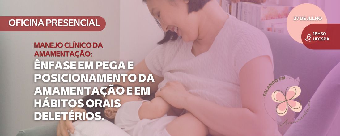 Oficina de manejo clínico da amamentação: ênfase em pega e posicionamento da amamentação e em hábitos orais deletérios