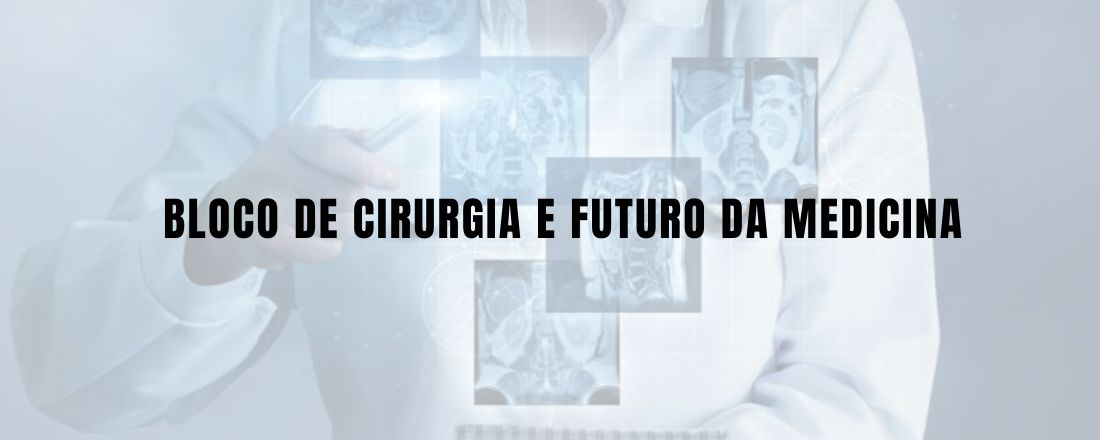 I COMAP | Bloco de Cirurgia e Futuro da Medicina