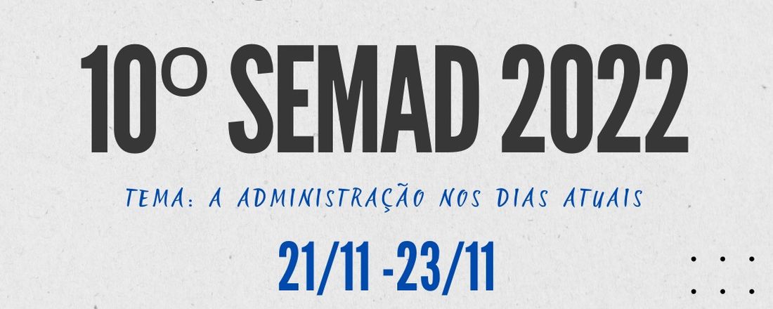 10º SEMAD UFVJM: ADMINISTRAÇÃO NOS DIAS ATUAIS