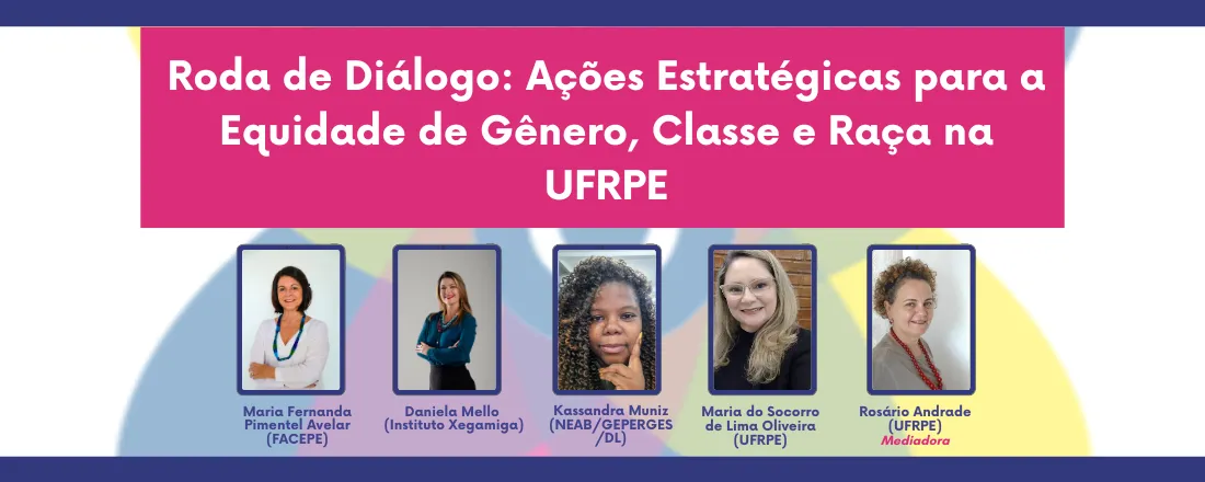 Roda de Diálogo: Ações Estratégicas para a Equidade de Gênero, Classe e Raça na UFRPE
