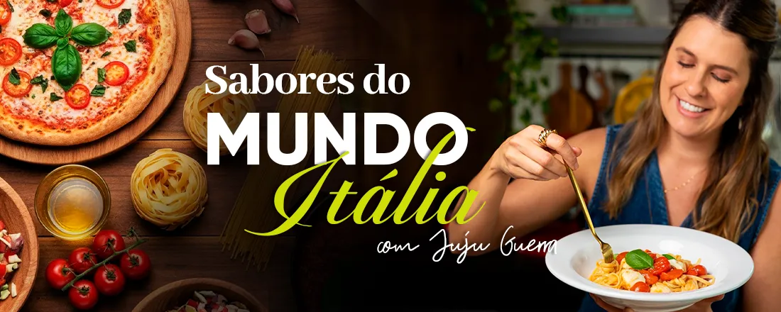 Sabores do Mundo – Especial Itália