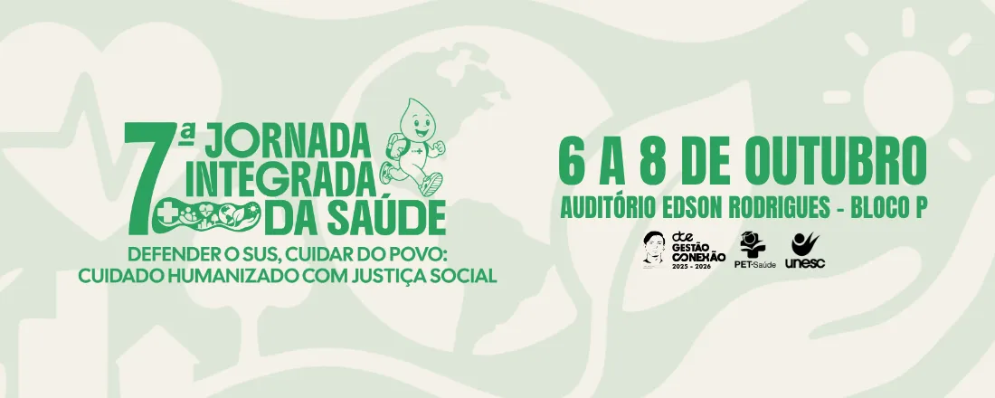 7ª Jornada Integrada da Saúde: Defender o SUS, cuidar do povo: cuidado humanizado com justiça social