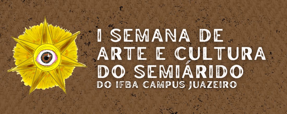 1ª Semana de Arte e Cultura do IFBA Campus Juazeiro