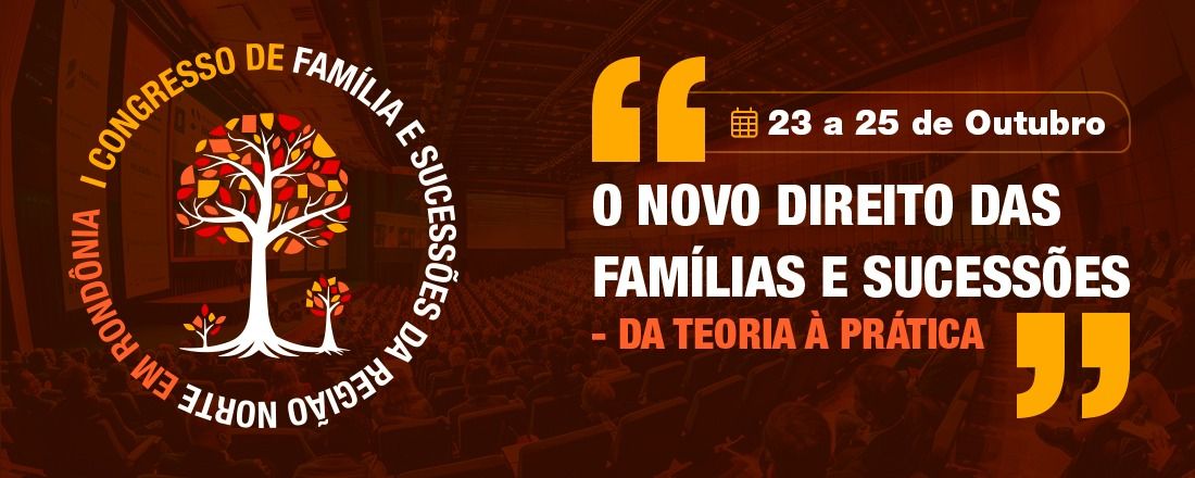 I CONGRESSO DE FAMILIA E SUCESSÕES DA REGIÃO NORTE EM RONDÔNIA