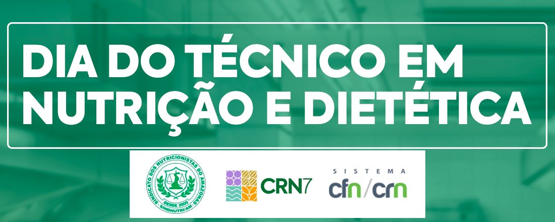 DIA DO TÉCNICO EM  NUTRIÇÃO E DIETÉTICA - MANAUS