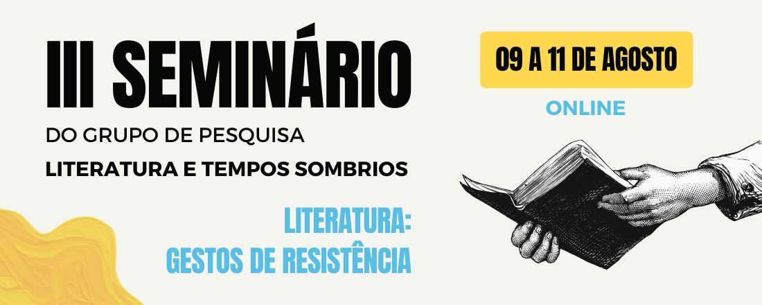 III Seminário do Grupo de Pesquisa Literatura e Tempos Sombrios - Literatura: gestos de resistência