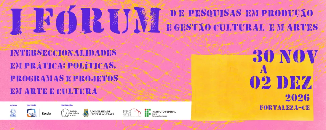 I Fórum de Pesquisas em Produção e Gestão Cultural em Artes