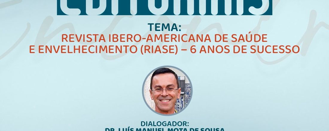 Encontros Editoriais - Revista Ibero-Americana de Saúde e Envelhecimento (RIASE): seis anos de sucesso