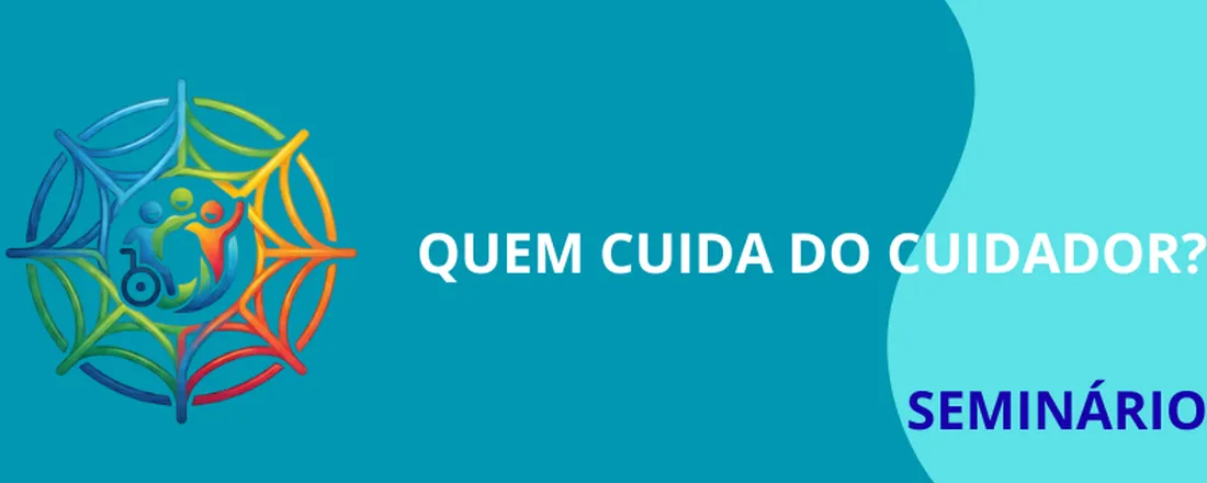 Seminário: QUEM CUIDA DO CUIDADOR?