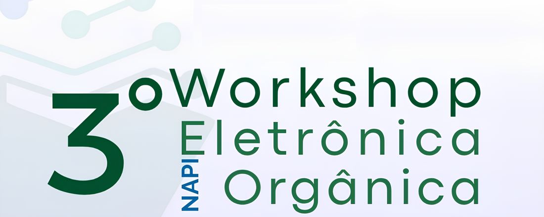 III Workshop NAPI - Eletrônica Orgânica