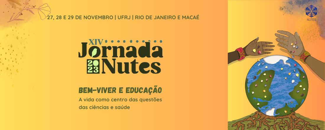 XIV Jornada NUTES - Bem-viver e Educação: a vida como centro das questões das ciências e saúde