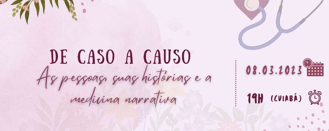 De caso a causo: as pessoas, suas histórias e a medicina narrativa.