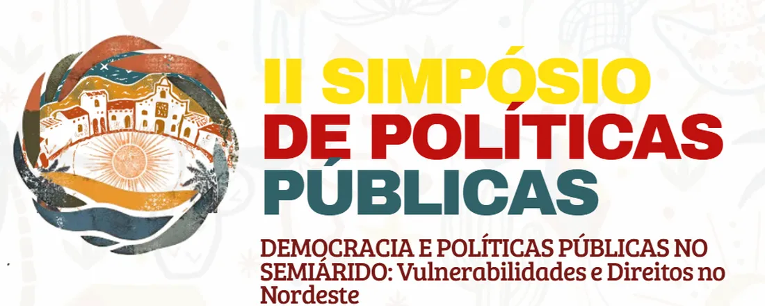 II Simpósio de Políticas Públicas: Democracia e Políticas Públicas no Semiárido: Vulnerabilidades e Direitos no Nordeste