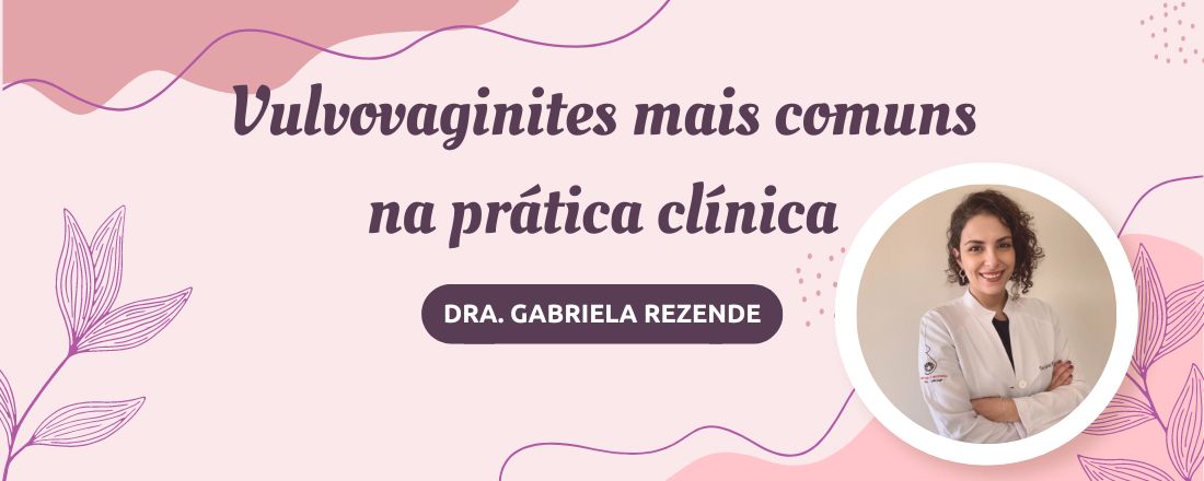 Aula: Vulvovaginites mais comuns na prática clínica