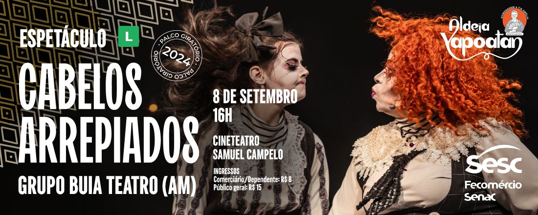 Espetáculo Cabelos Arrepiados - PALCO GIRATÓRIO (PRÉ ALDEIA YAPOATAN)