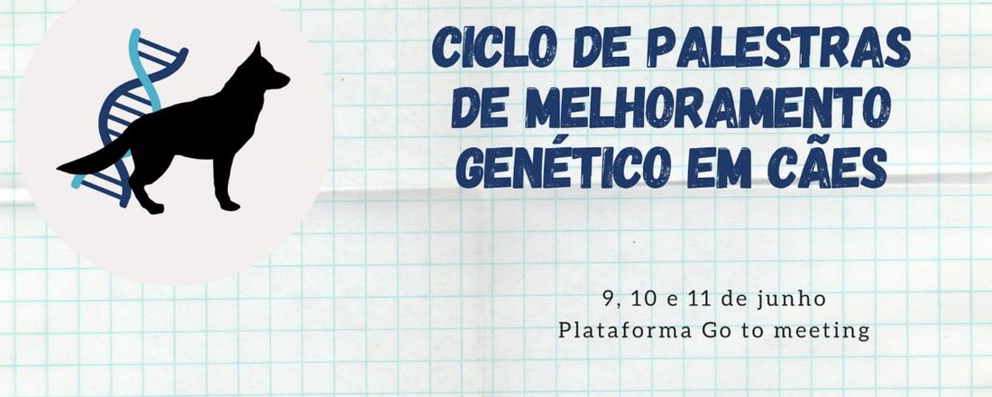 CICLO DE PALESTRAS: BIOTECNOLOGIAS E MELHORAMENTO GENÉTICO EM CÃES