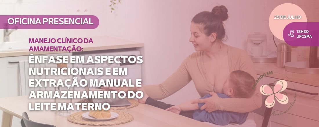 Oficina de manejo clínico da amamentação: ênfase em aspectos nutricionais e em extração manual e armazenamento do leite materno