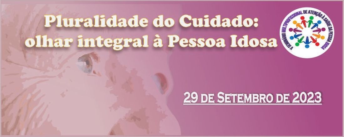 V SEMINÁRIO MULTIPROFISSIONAL DE ATENÇÃO À SAÚDE DA PESSOA IDOSA