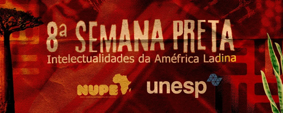 8ª Semana Preta: Intelectualidades Améfrica ladina; rupturas e continuidade