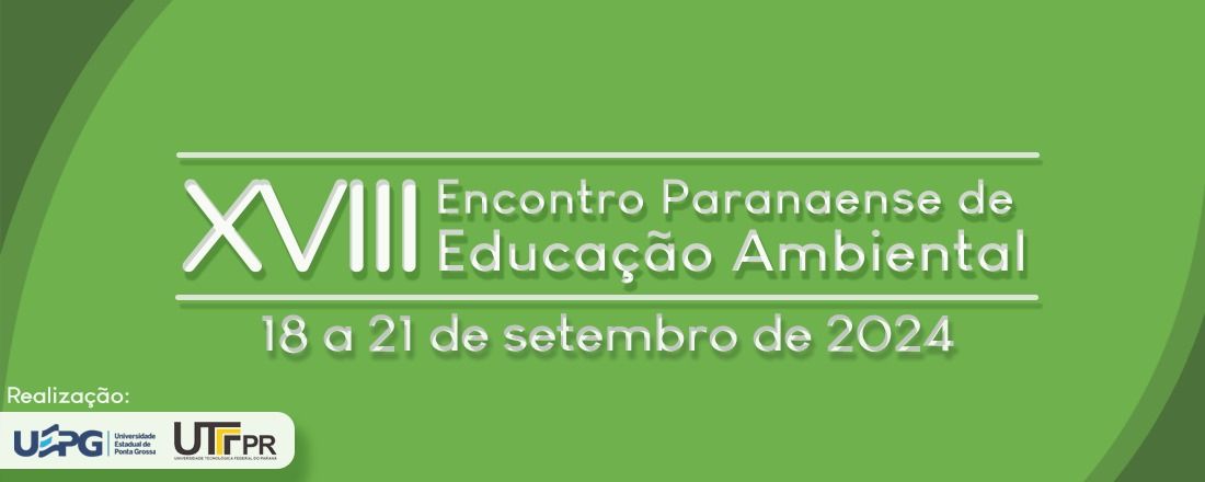 XVIII Encontro Paranaense de Educação Ambiental