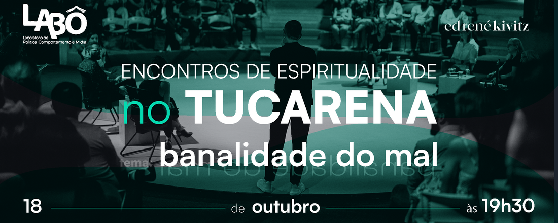 Encontros de Espiritualidade - Ed René Kivitz e LABÔ: Banalidade do Mal