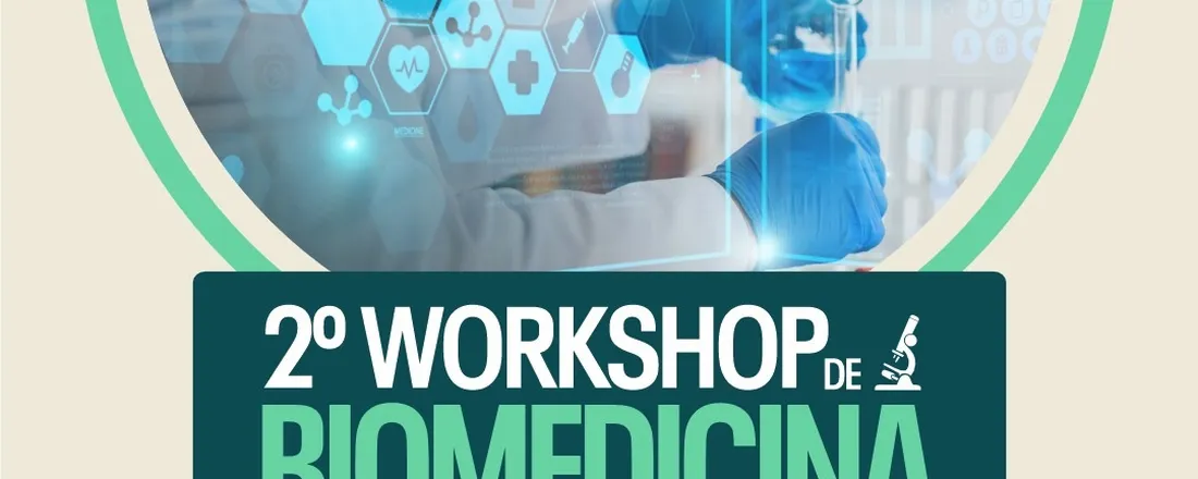 2º WORKSHOP DE BIOMEDICINA: Biomedicina em Expansão: Diversidade de Atuação e Compromisso Ético