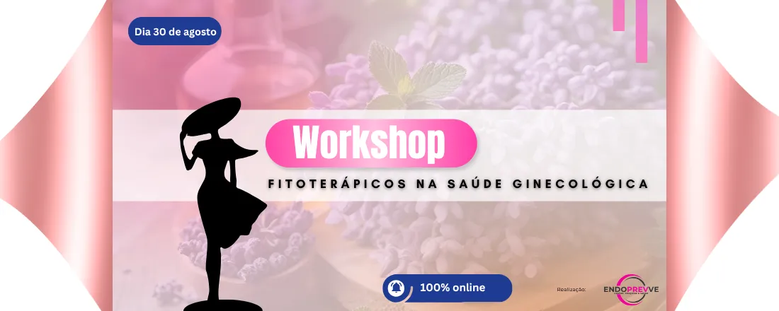 Workshop Fitoterápicos na Saúde Ginecológica