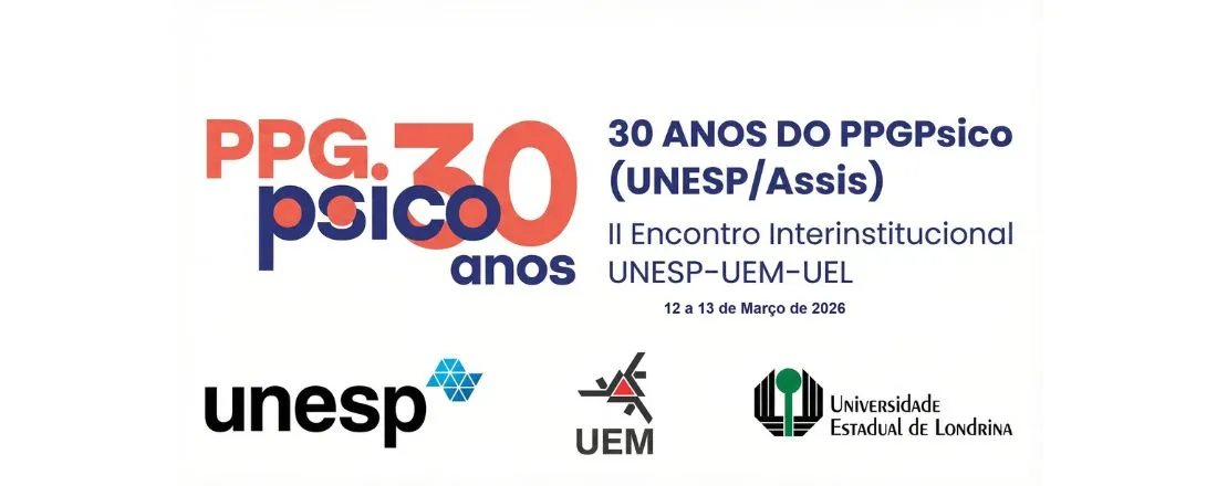 EVENTO COMEMORATIVO – 30 ANOS DO PPGPsico (UNESP/Assis) e II Encontro Interinstitucional UNESP–UEM–UEL